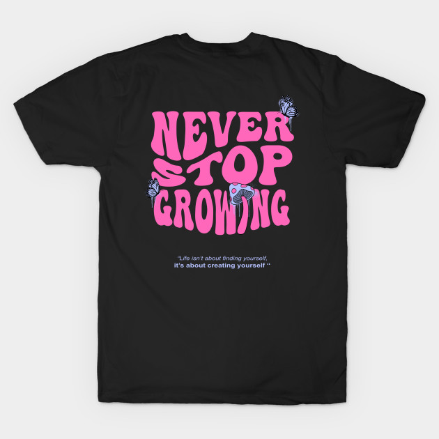 Never stop growing by Summerdsgn